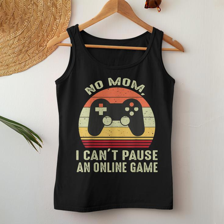 No Mom I Cant Pause An Online Game Retro Video Gamer Women Tank Top Basic Casual Daily Weekend Graphic Funny Gifts