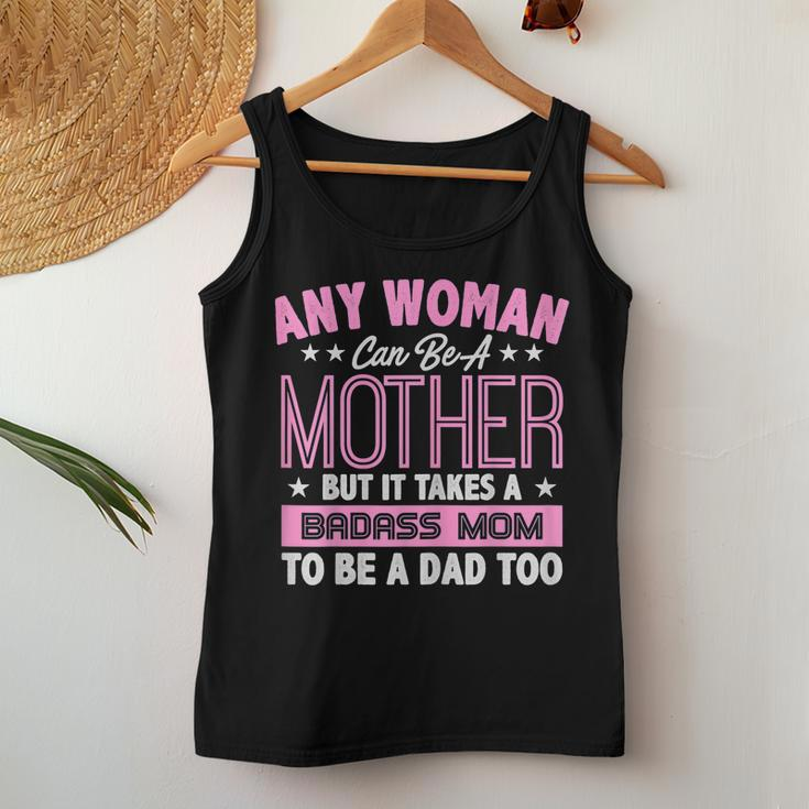 It Takes A Badass Mom To Be A Dad Single Mother Women Tank Top Unique Gifts