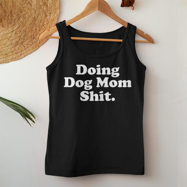 Womens Doing Dog Mom Shit Women Tank Top Basic Casual Daily Weekend Graphic Funny Gifts