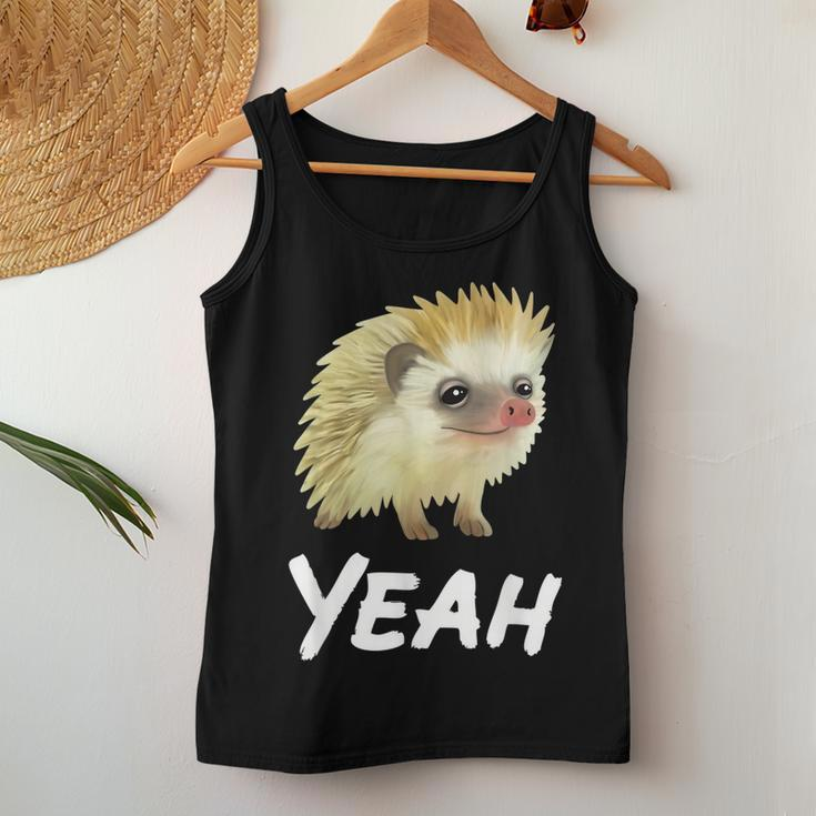 Yeah Hedgehog Meme For Pet Hedgehog Lovers Owners Mom Dads Women Tank Top Unique Gifts