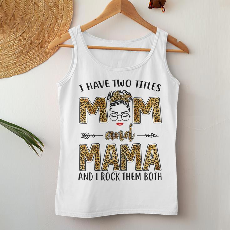 I Have Two Titles Mom And Mama And I Rock Them Both Women Tank Top Unique Gifts