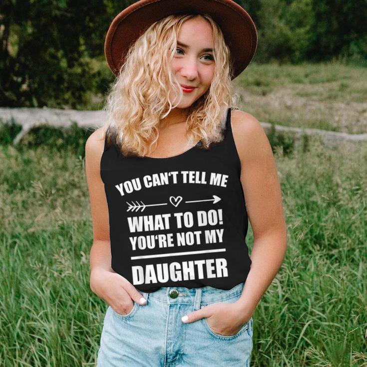 You Cant Tell Me What To Do Youre Not My Daughter Women Tank Top Gifts for Her