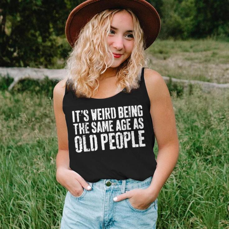 Its Weird Being The Same Age As Old People Women Tank Top Gifts for Her