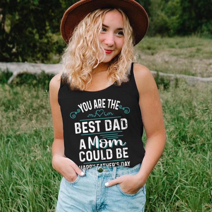 Single Mom Fathers Day Youre The Best Dad A Mom Can Be Women Tank Top Gifts for Her