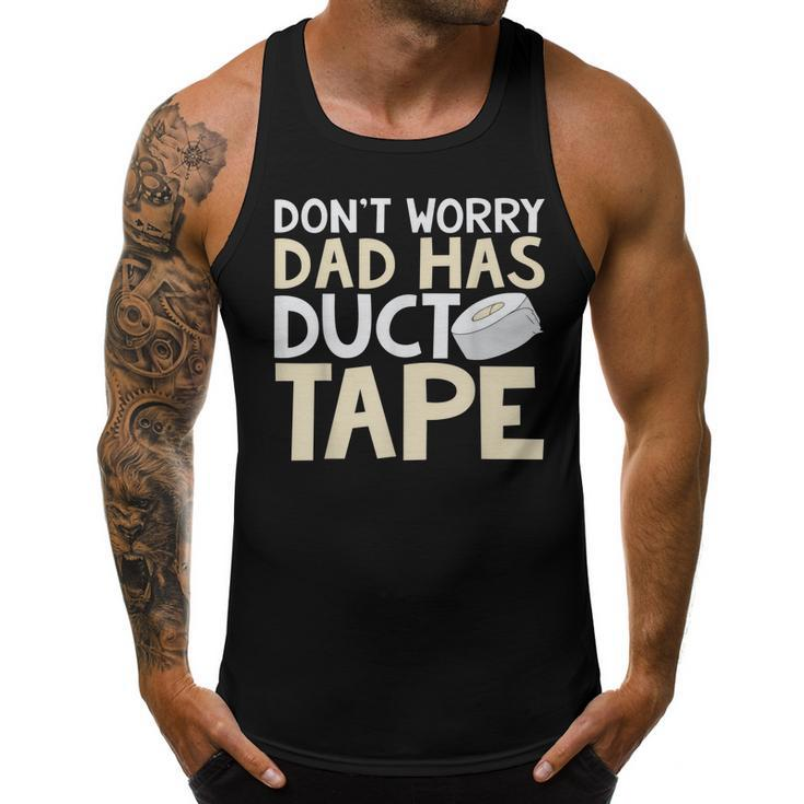 Dont Worry Dad Has Duct Tape  - Funny Dad  Men Tank Top Daily Basic Casual Graphic