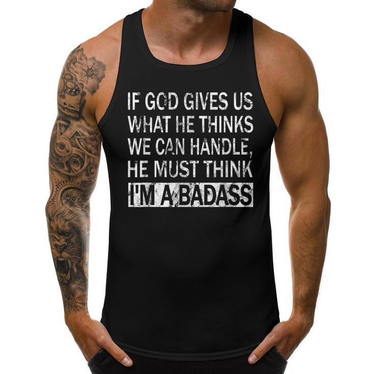 If God Gives Us What He Thinks We Can Handle - Badass  Men Tank Top Daily Basic Casual Graphic