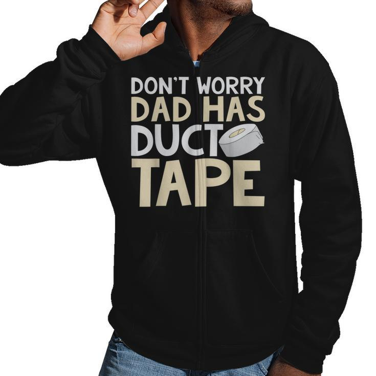 Dont Worry Dad Has Duct Tape  - Funny Dad  Men Hoodie Casual Graphic Zip Up Hooded Sweatshirt