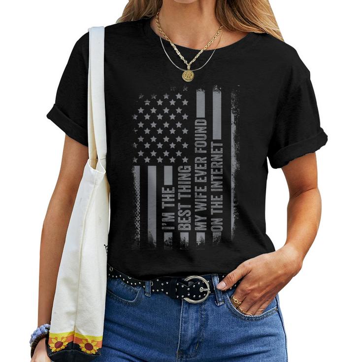 Im The Best Thing My Wife Ever Found On Internet Us Flag Women T-shirt