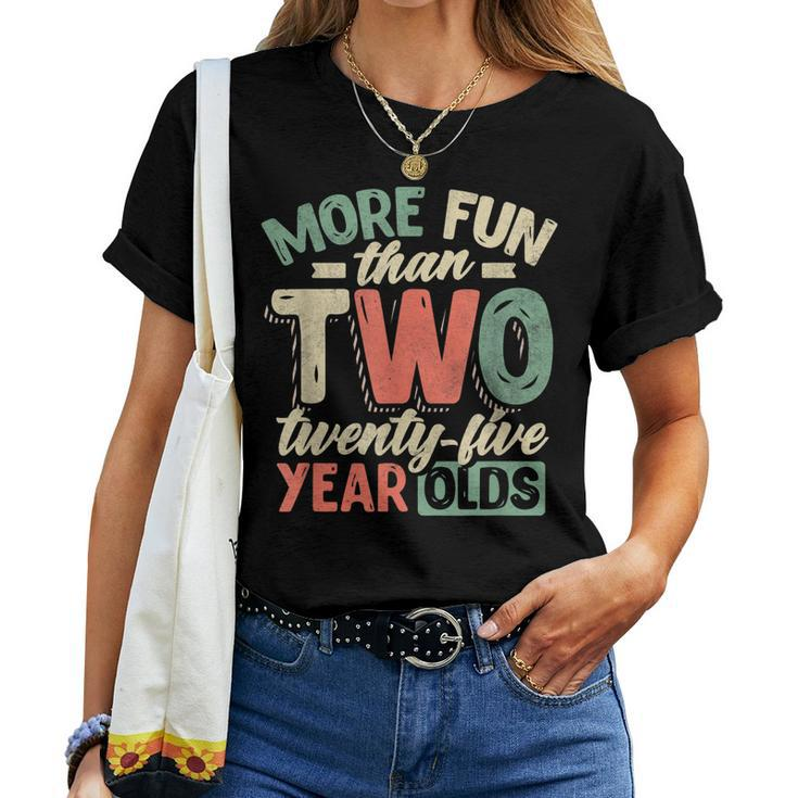 50Th Birthday More Fun Than Two 25 Years Old Women T-shirt
