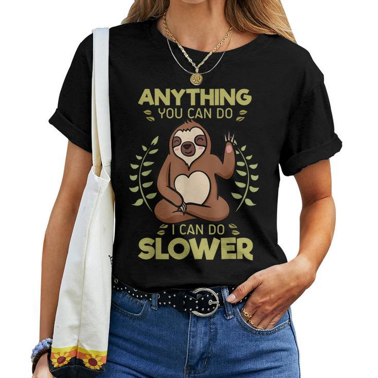Anything You Can Do I Can Do Slower Lazy Sloth Wildlife Women T-shirt