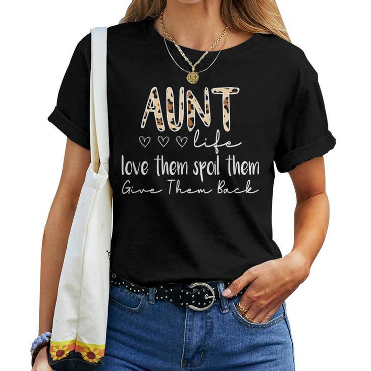Aunt Life Love Them Spoil Them Give Them Back Aunt Quote Women T-shirt