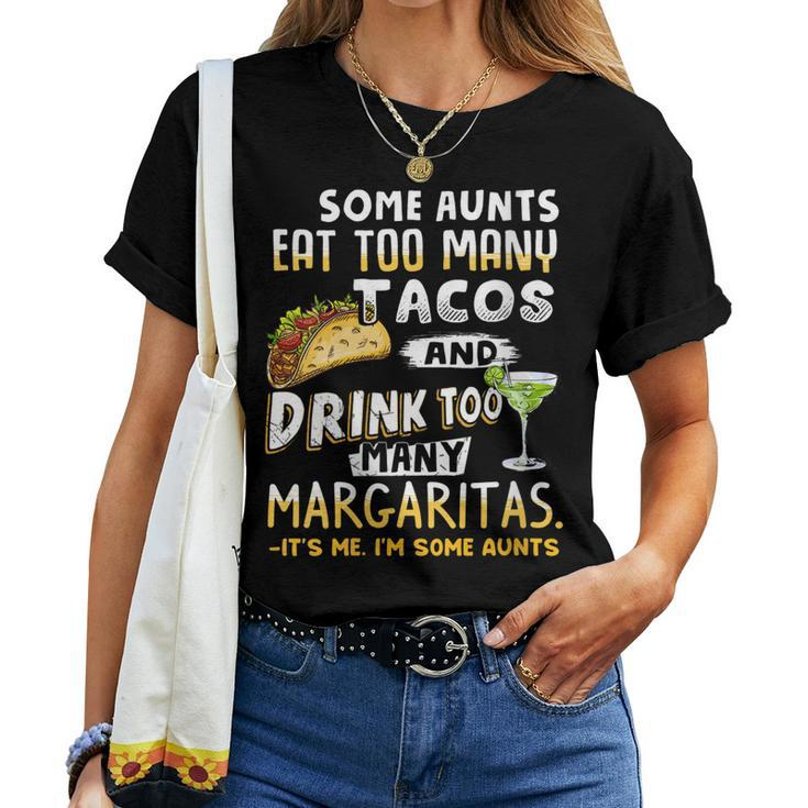 Womens Some Aunts Eat Tacos And Drink Margaritas Aunties Women T-shirt