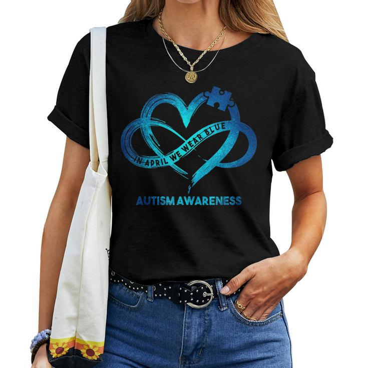 Autism Awareness Infinity Heart In April We Wear Blue Women Women T-shirt