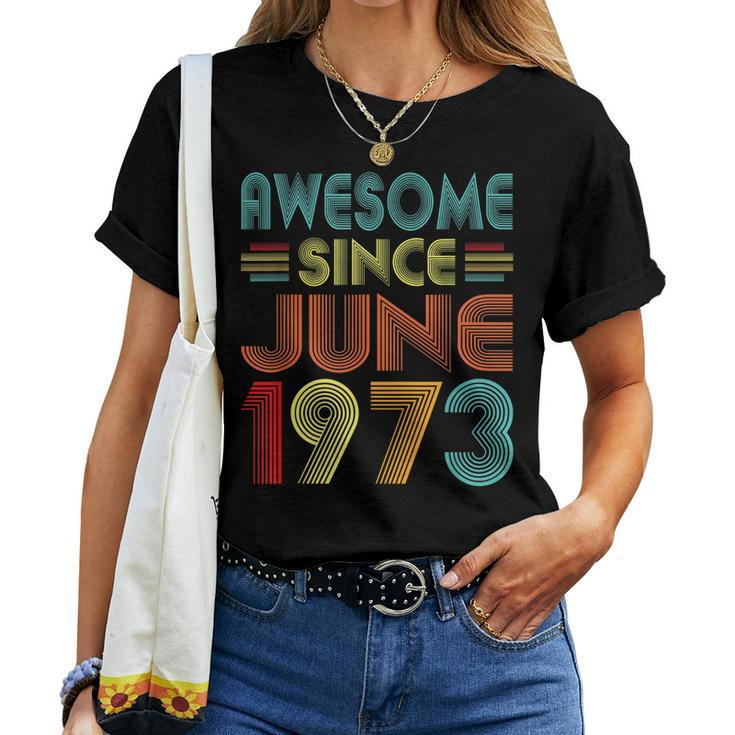 Awesome Since June 1973 Vintage 50 Years Old 50Th Birthday Women T-shirt