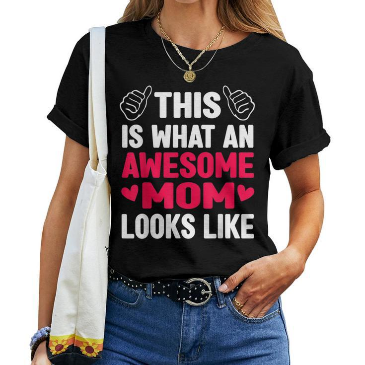 This Is What An Awesome Mom Looks Like Mom Women T-shirt