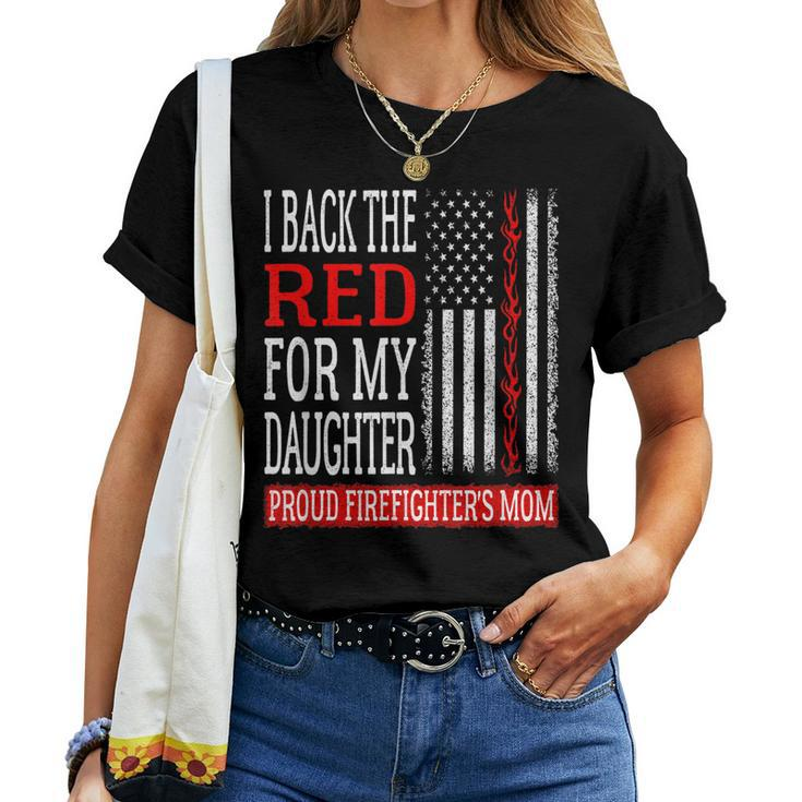 I Back The Red For My Daughter Firefighters Mom Fire Mother Women T-shirt