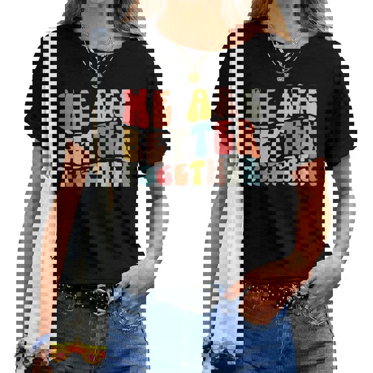 Back To School Teacher Retro Groovy We Are Better Together Women T-shirt