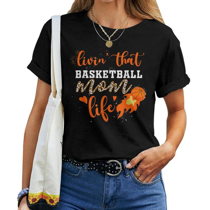 Basketball Mom Livin That Basketball Mom Life Women T-shirt