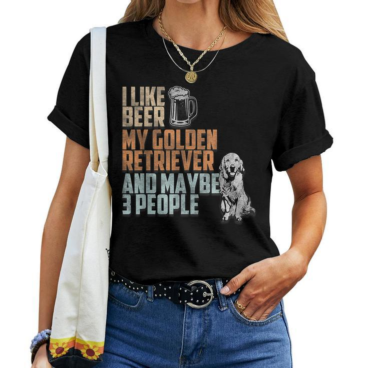 I Like Beer My Golden Retriever And Maybe 3 People Dog Lover Women T-shirt