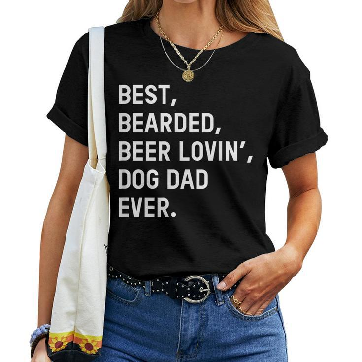 Best Bearded Beer Loving Dog Dad Ever Dad Father Women T-shirt