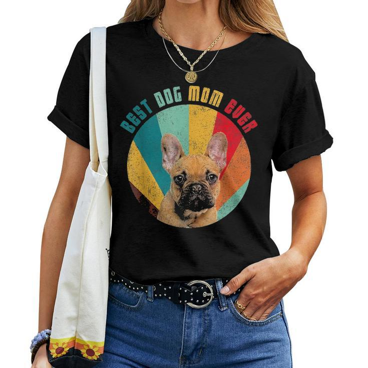 Best Dog Mom Ever French Bulldog Mom Lover Women T-shirt