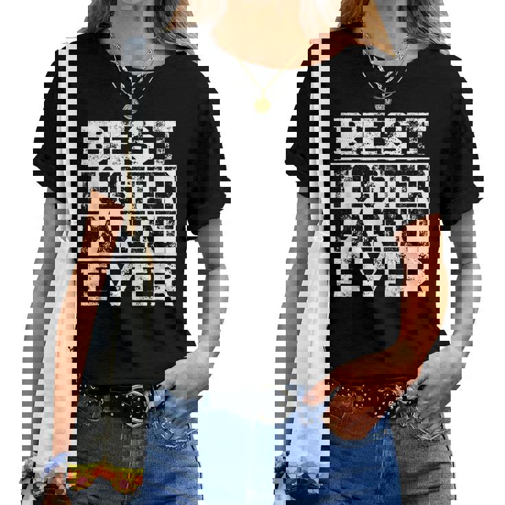 Best Foster Parent Ever Foster Family Dad Or Mom Women T-shirt