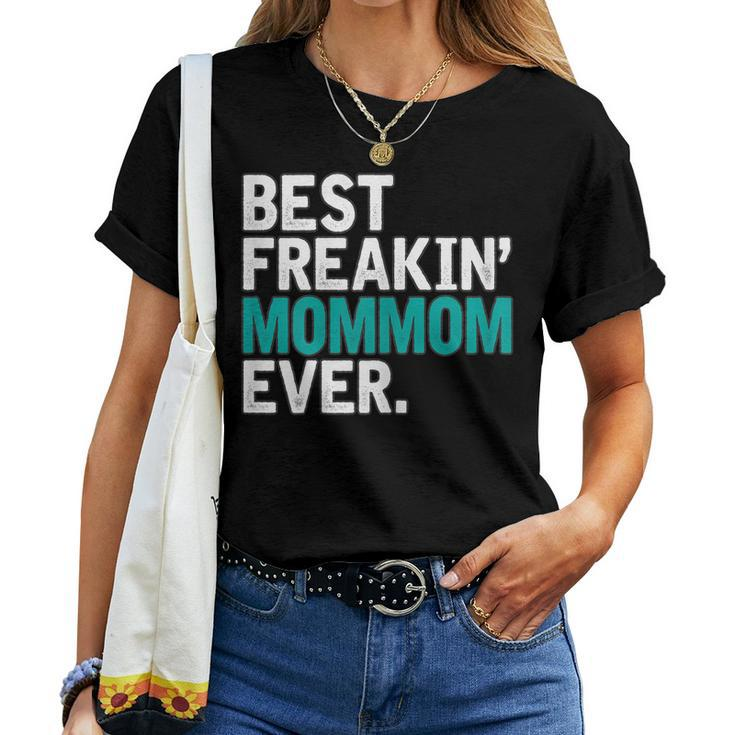Best Freakin Mommom Ever Gift For Mommom Women T-shirt