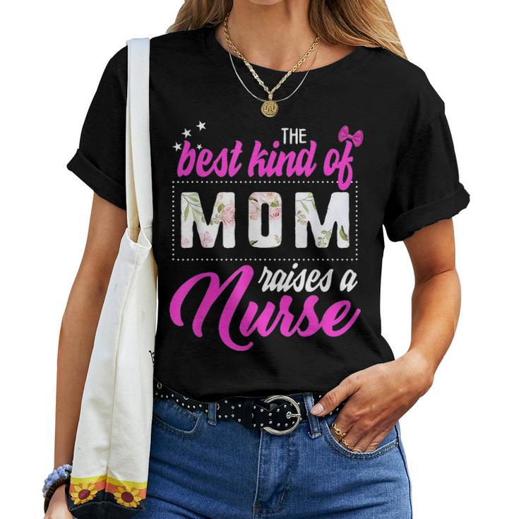 Best Kind Of Mom Raises A Nurse Mothers Day Gift Floral Mama Women T-shirt