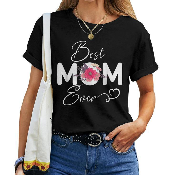 Best Mom Ever Floral Cute Mothers Day Women Women T-shirt