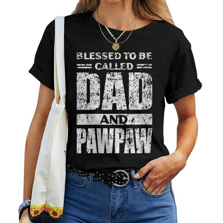 Blesed To Be Called Dad And Pawpaw Fathers Day Women T-shirt