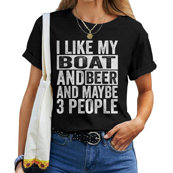 I Like My Boat And Beer And Maybe 3 People Women T-shirt