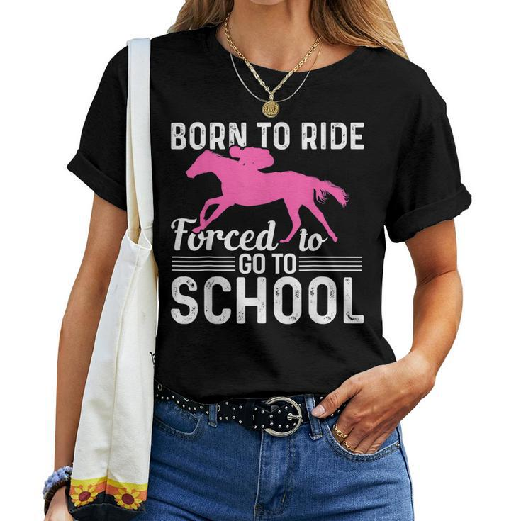 Borne To Ride Forced To Go To School Horse Riding Women T-shirt
