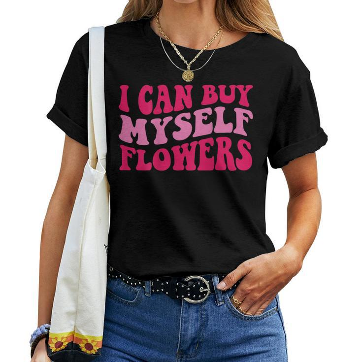 I Can Buy Myself Flowers Women T-shirt