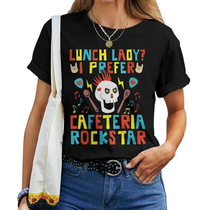 Womens Cafeteria Worker Lunch Lady Appreciation Teacher Rockstar Women T-shirt