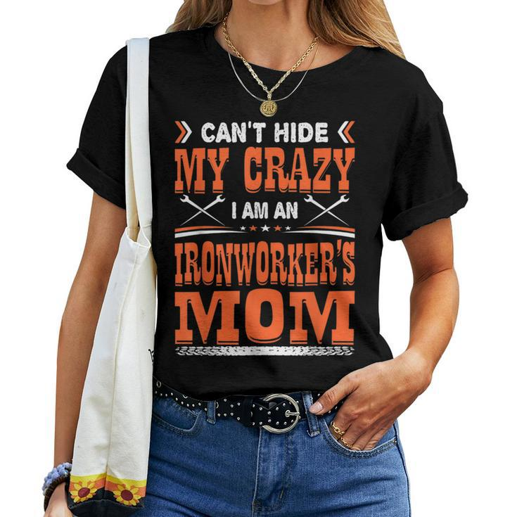 Cant Hide My Crazy Ironworker Mom Women T-shirt