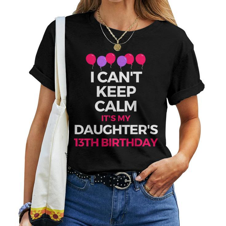 I Cant Keep Calm Its My Daughters 13Th Birthday Shirt V2 Women T-shirt
