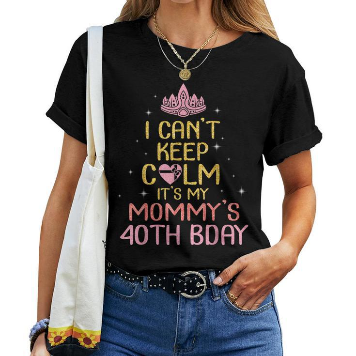 I Cant Keep Calm Its My Mommys 40Th Birthday Born In 1979 Women T-shirt