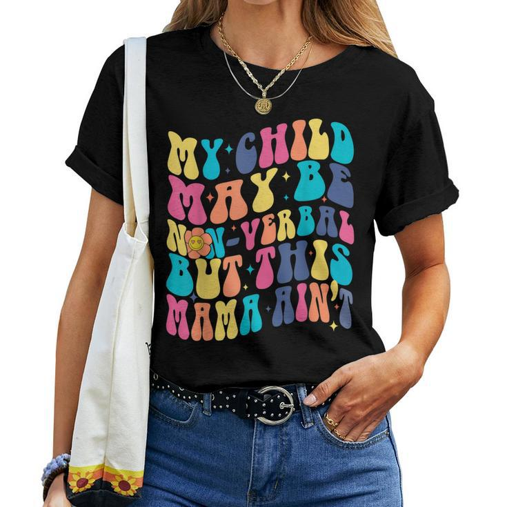 My Child May Be Nonverbal But His Mama Aint Autism Support Women T-shirt
