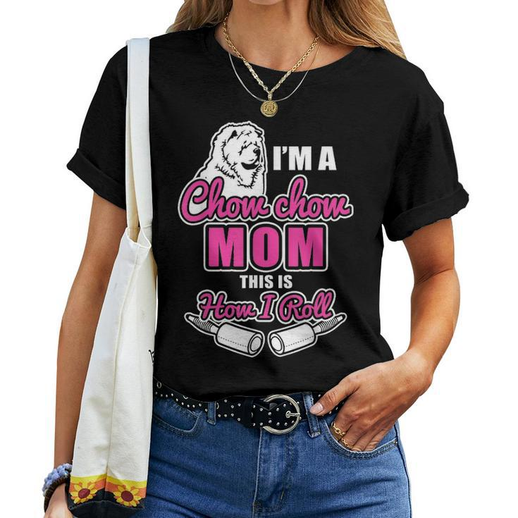 Chow Chow Mom Gifts This Is How I Roll Women T-shirt
