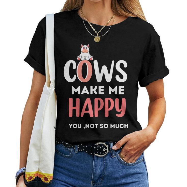Cow Cows Make Me Happy You Not So Much Cow Farm Women T-shirt