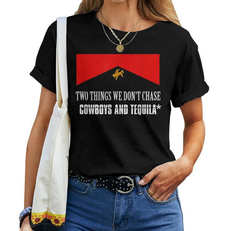 Cowboys And Tequila Rodeo Are Two Things We Dont Chase Women T-shirt