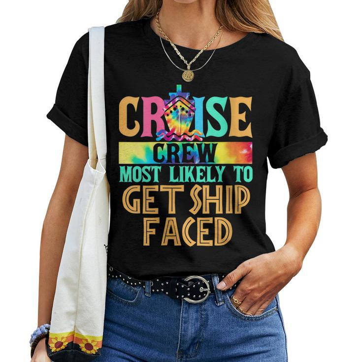 Womens Cruise Crew Most Likely To Get Ship Faced Cruiser Tie Dye Women T-shirt