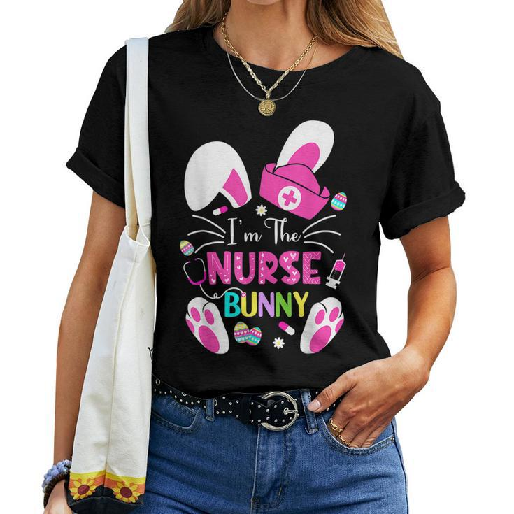 Cute Bunnies Easter Im The Nurse Nurse Life Rn Nursing Women T-shirt