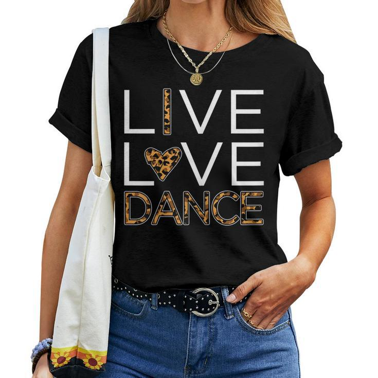 Dancing Womens Girls Live Love Dance Women T-shirt