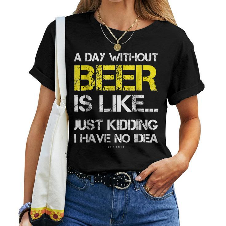 A Day Without Beer - Beer Lover Tee Shirts Women T-shirt