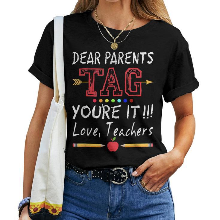 Dear Parents Tag Youre It Teacher Last Day Of School Shirt Women T-shirt