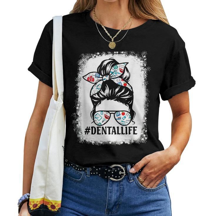 Dental Life Dental Hygienist Assistant Mom Messy Bun Women T-shirt