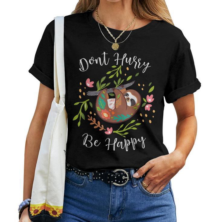 Dont Hurry Be Happy Sloth Lover Dad Mom Kidding Women T-shirt