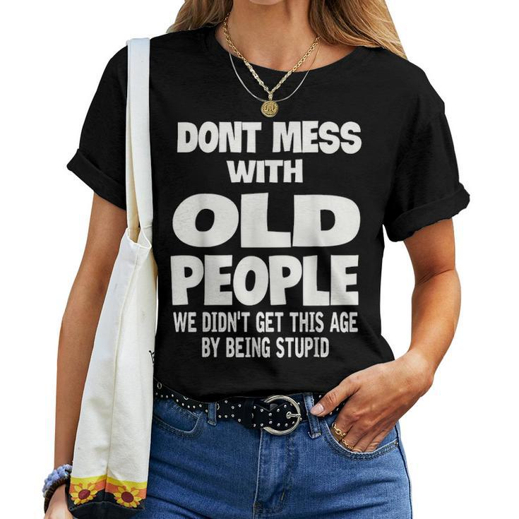 Dont Mess With Old People Funny Mothers Day Father Day Gift Women T-shirt
