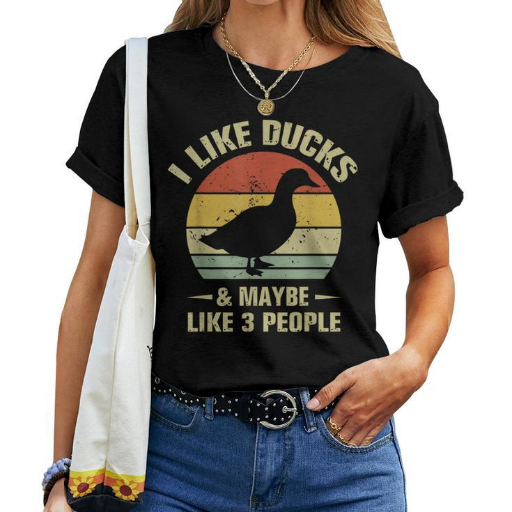 I Like Ducks And Maybe Like 3 People Funny Duck Farm Farmer Women T-shirt